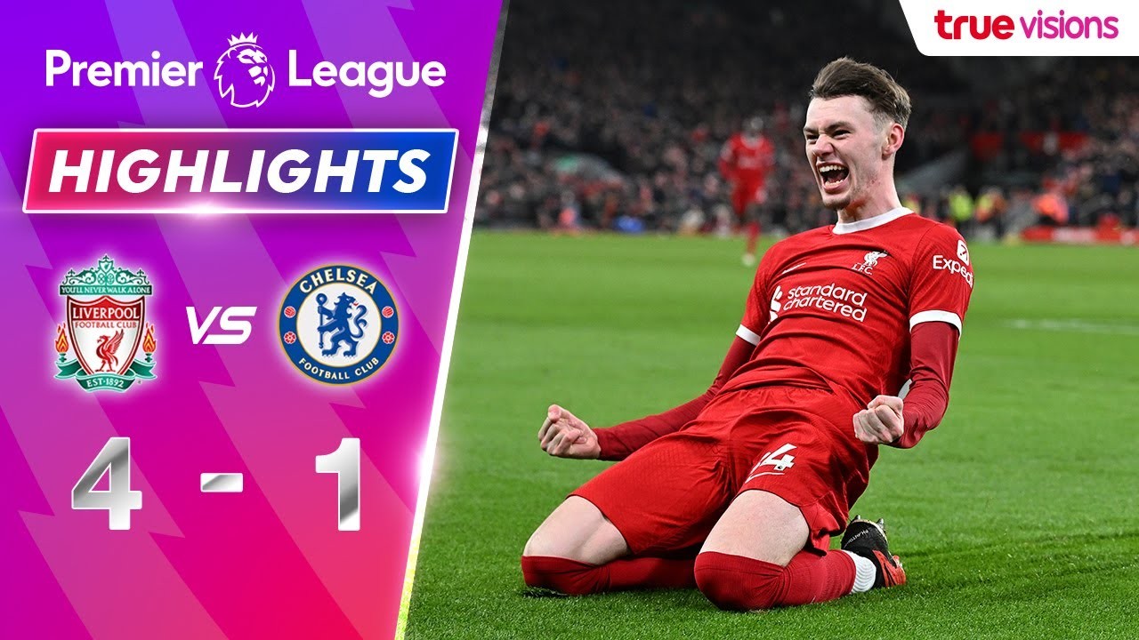 liveball2567.com 01/02/2567 ไฮไลท์ฟุตบอล พรีเมียร์ลีก อังกฤษ ลิเวอร์พูล ถล่ม เชลซี 4-1 สนุกเข้มข้นตลอด90นาที