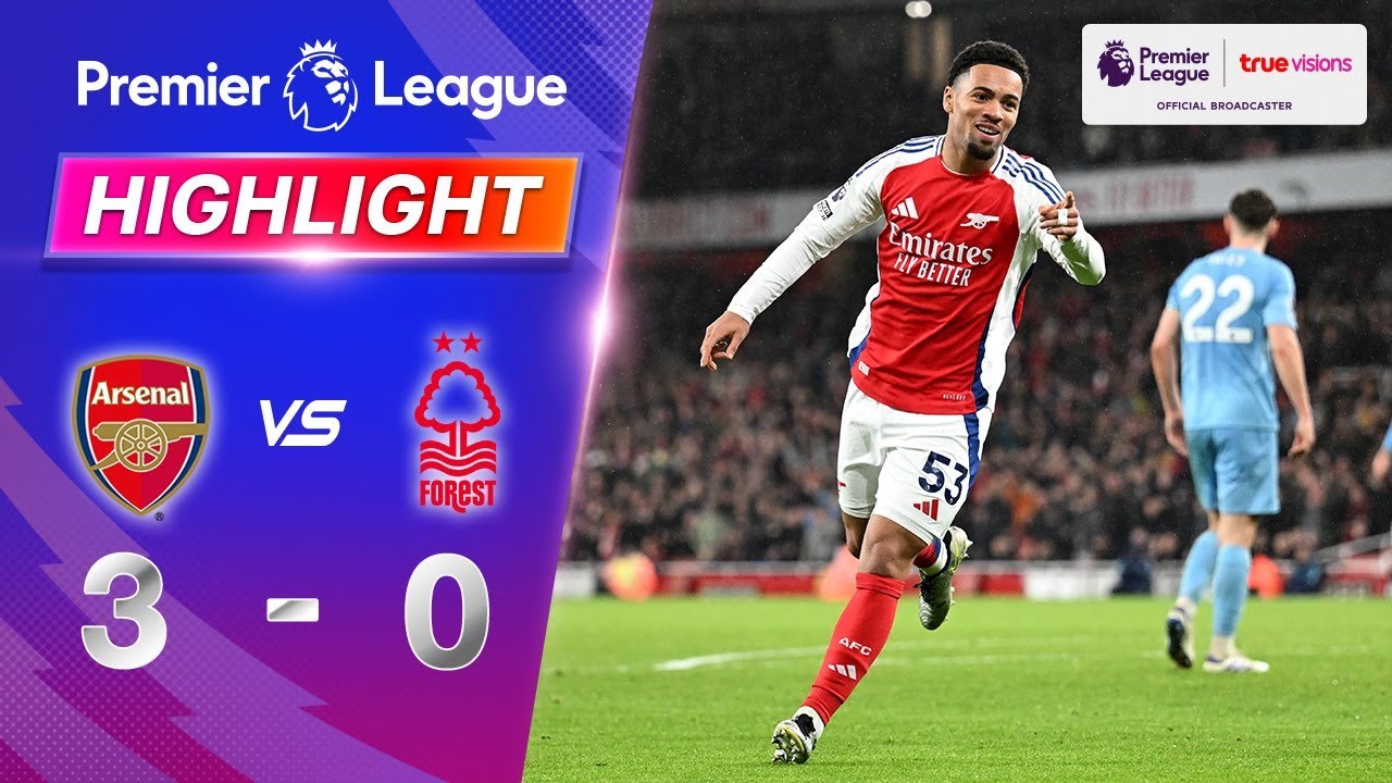 ไฮไลท์บอลสด อาร์เซน่อลถล่มน็อตติ้งแฮม 3-0 ลีกพรีเมียร์อังกฤษ 24 พฤศจิกายน 2567 liveball2567.com