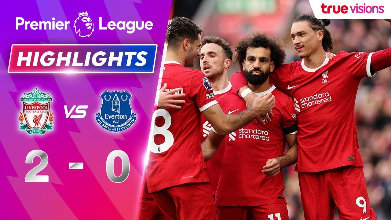 ไฮไลท์ฟุตบอล ลิเวอร์พูล เปิดบ้านชนะเอฟเวอร์ตัน 2-0 ศึกพรีเมียร์ลีก อังกฤษ 22 ตุลาคม 2566 ลิเวอร์พูลเก็บสามคะแนนสำคัญ liveball2567.com