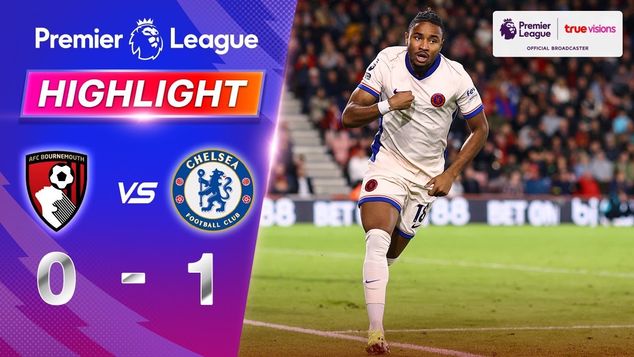 ไฮไลท์ฟุตบอล ปราสาทสายฟ้าเชลซีบุกเฉือนชนะ บอร์นมัธ 1-0 ศึกพรีเมียร์ลีก อังกฤษ คืนวันที่ 15 กันยายน 2567