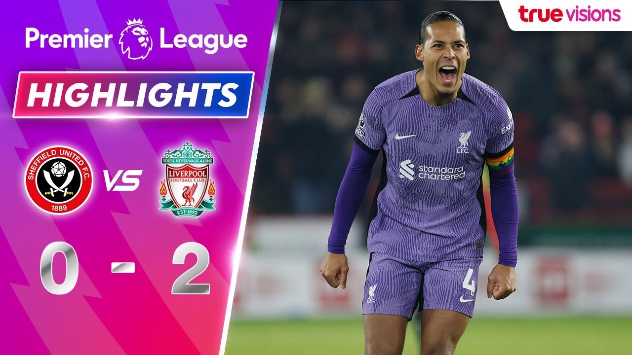 ไฮไลท์ฟุตบอล ลิเวอร์พูล บุกชนะ เชฟฟิลด์ ยูไนเต็ด 2-0 ศึกพรีเมียร์ลีก อังกฤษ ฤดูกาล 2023 เมื่อวันที่ 7 ธันวาคม 2566