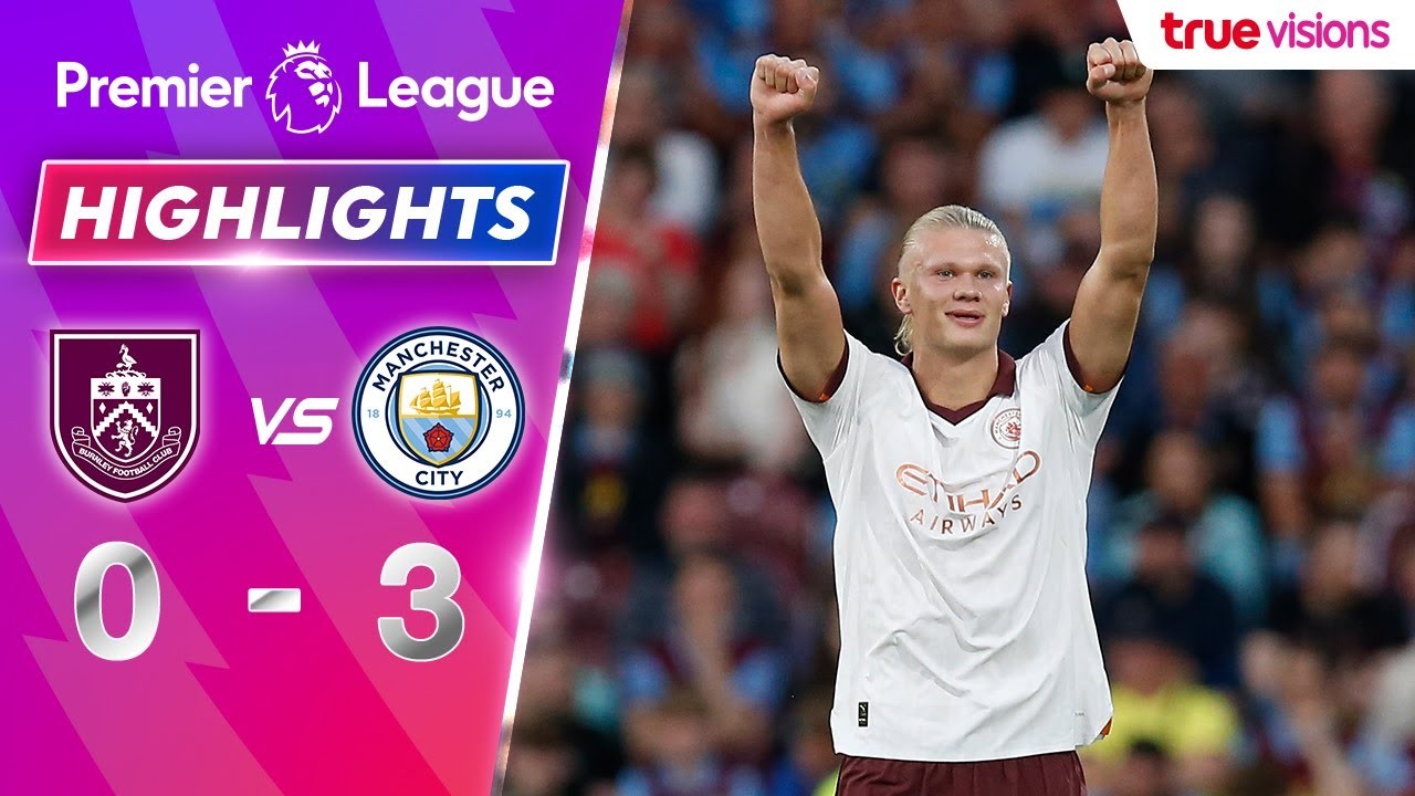 เบิร์นลี่ย์เจอผีแดงถล่มเละ! แมนฯซิตี้บุกยับเยิน3-0 ศึกพรีเมียร์ลีกอังกฤษ