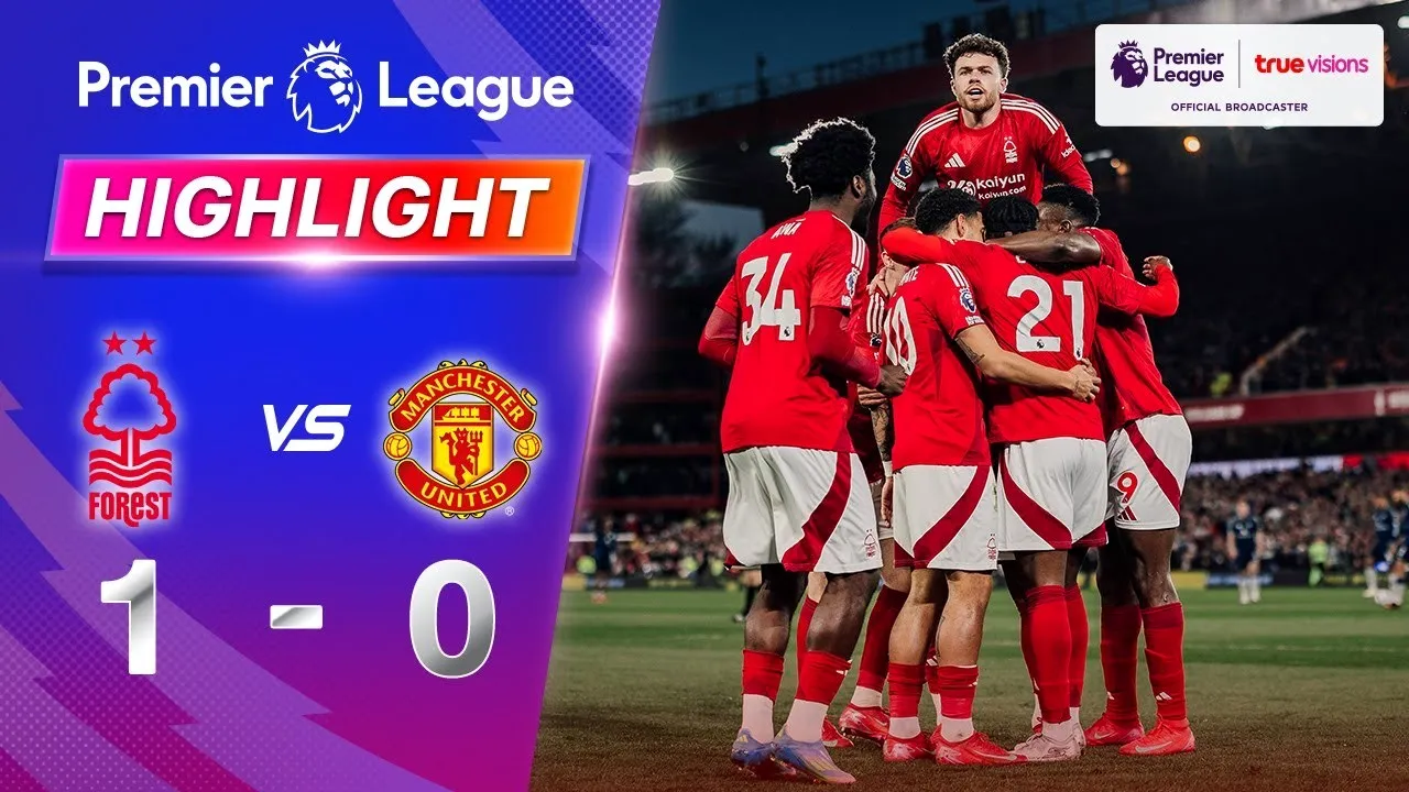 02/04/2568 ลุ้นระทึก! น็อตติ้งแฮม ฟอเรสต์ เฉือนแมนยู 1-0 ร่วงพรีเมียร์ลีก