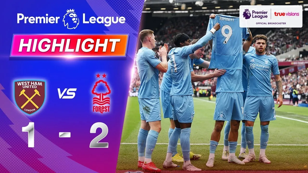 ไฮไลท์ฟุตบอล 19/05/2568 น็อตติ้งแฮม ฟอเรสต์ บุกเฉือน เวสต์แฮม ยูไนเต็ด 2-1 ในศึกพรีเมียร์ลีก อังกฤษ ฤดูกาล 2024/25
